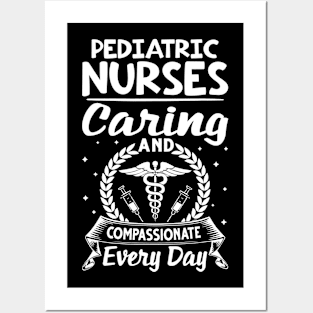 Pediatric Nurses Caring And Compassionate Every Day Posters and Art